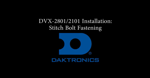 DVX-2101/2801 Stitch Bolt Fastening