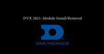 DVX-2821 Module Install / Removal