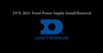 DVX-2101/2801 Power Supply Removal and Installation