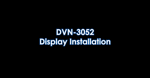 DVN-3052 Display Installation