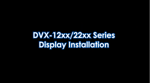 DVX-1200/2200 Series: Display Installation